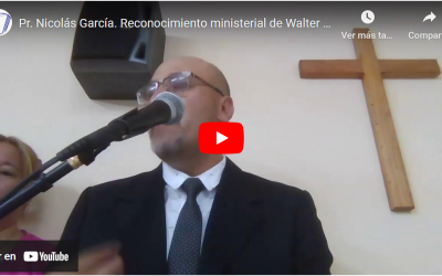 Pr. Nicolás García. Reconocimiento ministerial de Walter y Patricia