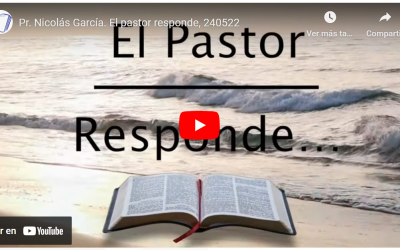 Pr. Nicolás García. El pastor responde, 240522