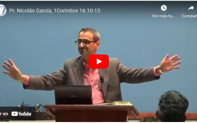 Pr. Nicolás García, 1Corintios 16.10-13