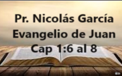 Pr. Nicolás García. Evangelio de Juan 1.6-8