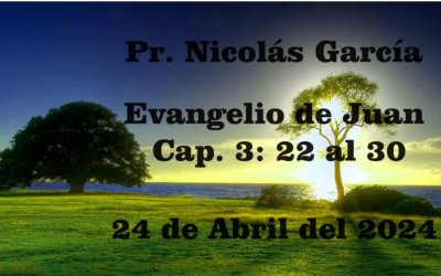 Pr. Nicolás García. Juan 3.22-30