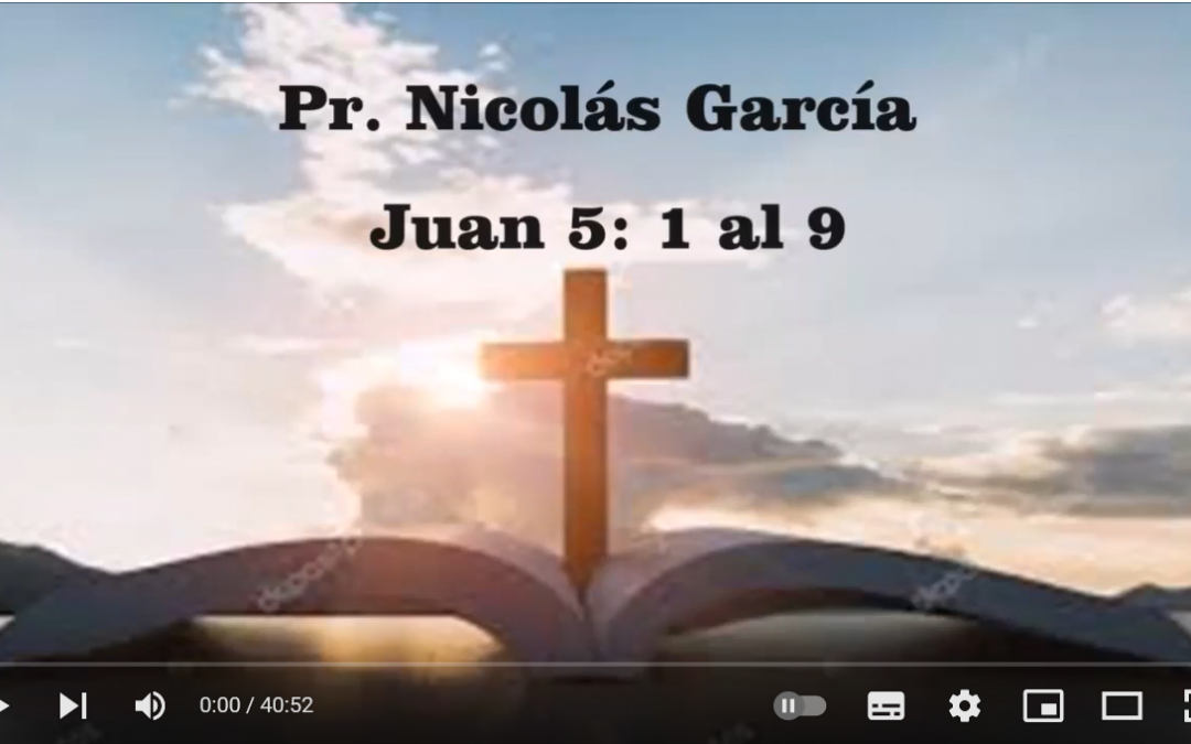 Pr. Nicolás García. Evangelio de Juan 5.1-9