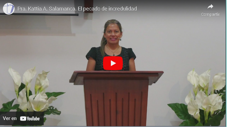 Pra. Kattia A. Salamanca. El pecado de incredulidad