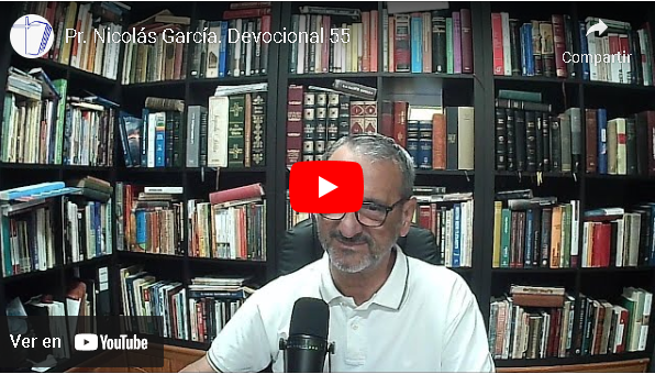 Pr. Nicolás García. Devocional 55