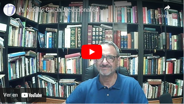 Pr. Nicolás García. Devocional 64
