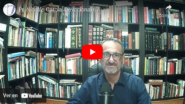 Pr. Nicolás García. Devocional 67
