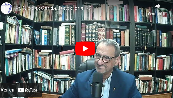 Pr. Nicolás García. Devocional 73
