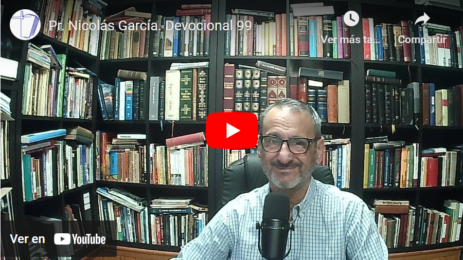 Pr. Nicolás García. Devocional 99