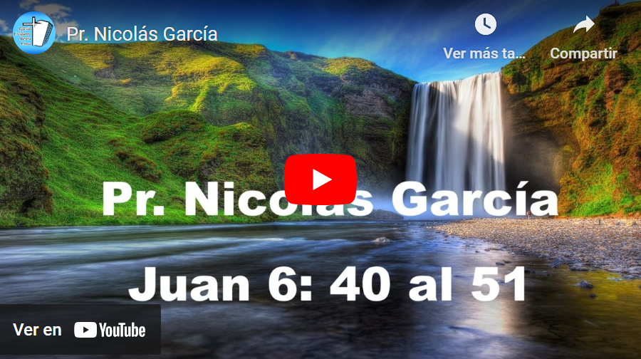 Pr. Nicolás García. Evangelio de Juan 6:40-51