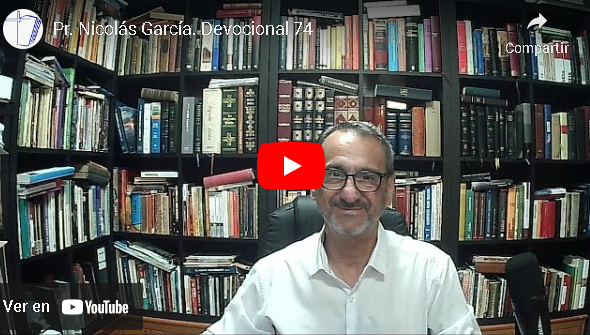 Pr. Nicolás García. Devocional 74
