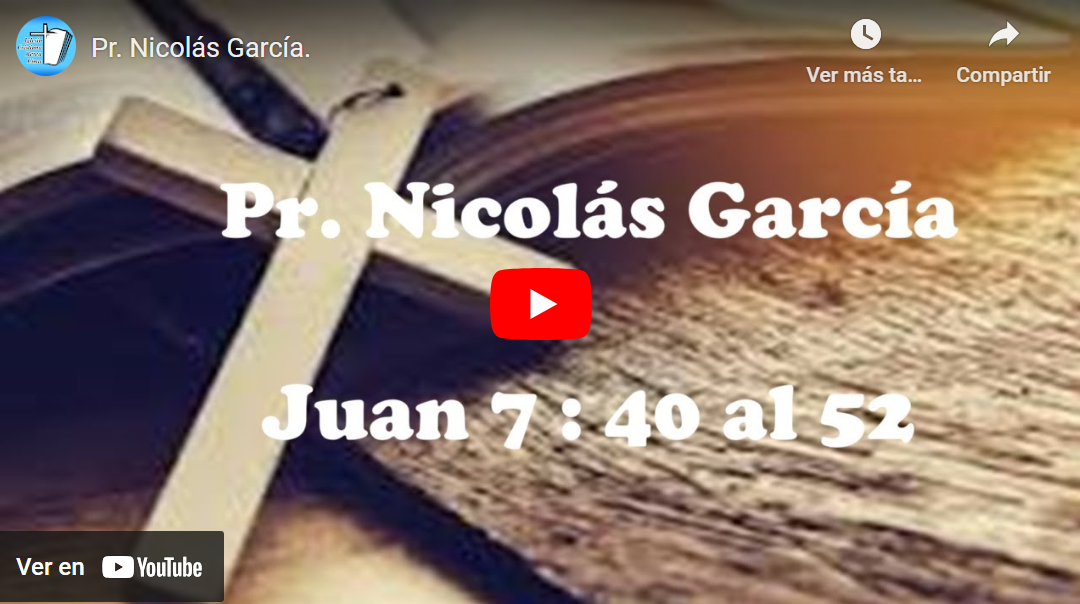 Pr. Nicolás García. Evangelio de Juan 7:40-52