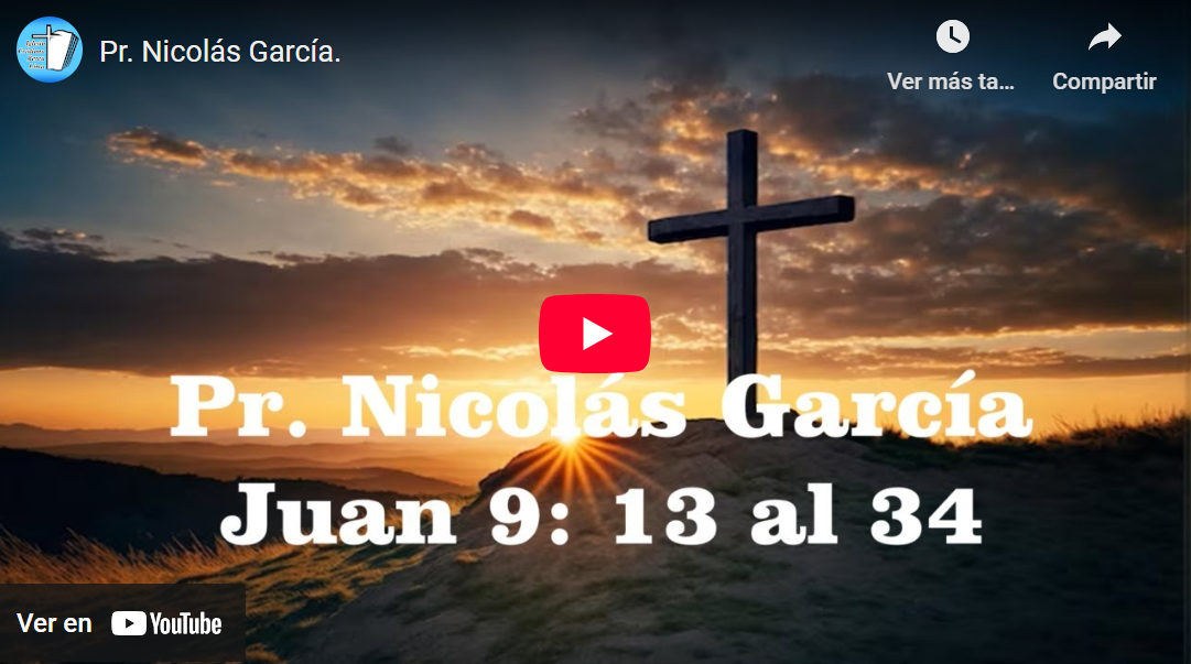 Pr. Nicolás García. Evangelio de Juan 9:13-34.