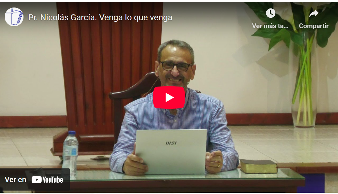 Pr. Nicolás García. Job 13.13-28. Venga lo que venga.