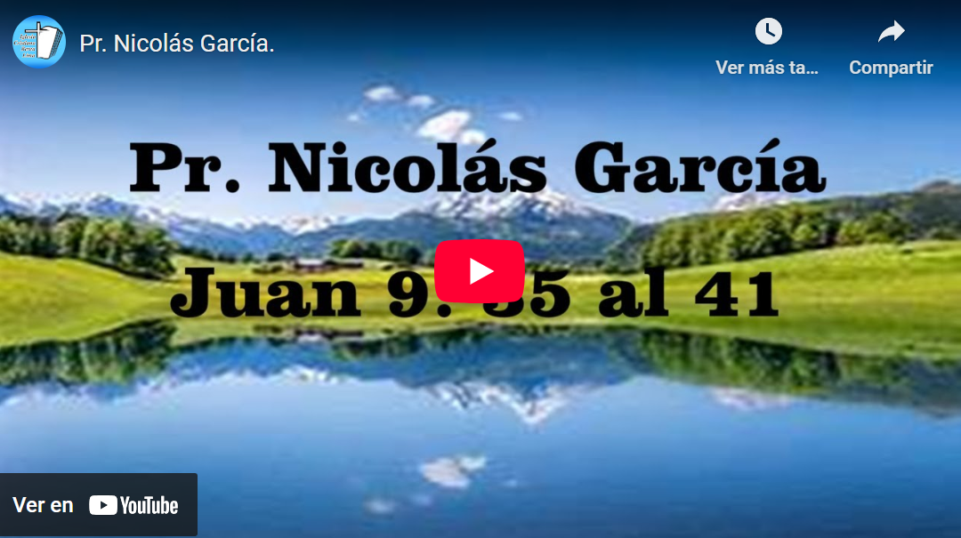 Pr. Nicolás García. Evangelio de Juan 9:35-41.