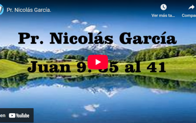 Pr. Nicolás García. Evangelio de Juan 9:35-41.