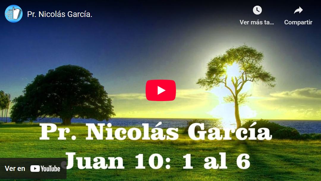 Pr. Nicolás García. Evangelio de Juan 10:1-6.