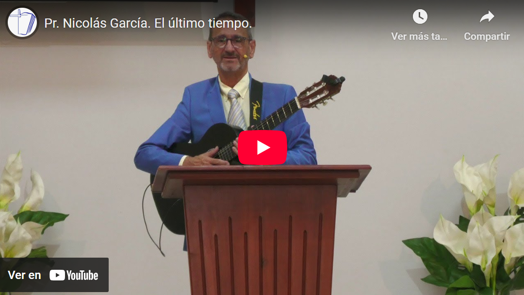 Pr. Nicolás García. 1 de Juan 2.18. El último tiempo.
