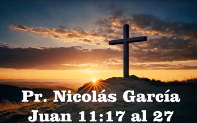 Pr. Nicolás García. Evangelio de Juan 11: 17-27