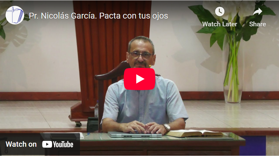 Pr. Nicolás García. Job 31.1-4. Pacta con tus ojos.