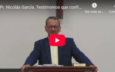 Pr. Nicolás García. 1 Juan 5.6-8. Testimonios que confirman mi fe.