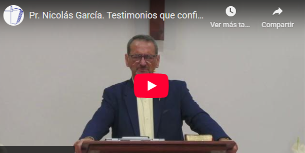 Pr. Nicolás García. 1 Juan 5.6-8. Testimonios que confirman mi fe.