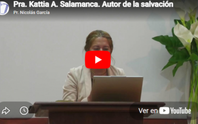 Pra. Kattia A. Salamanca. Hebreos 2.10. Autor de la salvación.