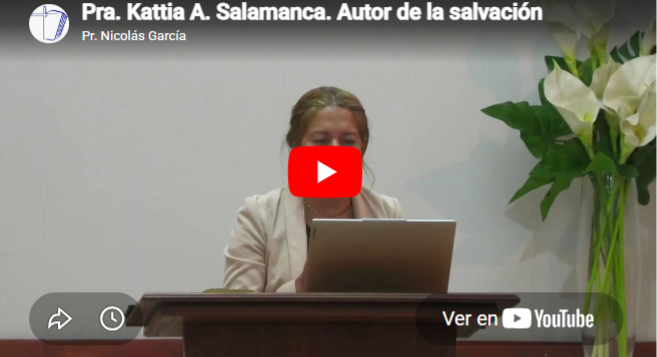 Pra. Kattia A. Salamanca. Hebreos 2.10. Autor de la salvación.