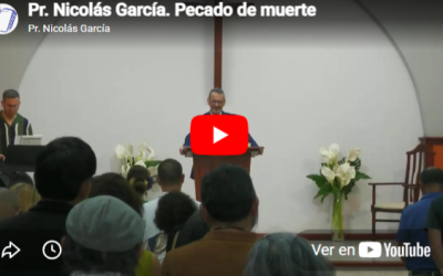 Pr. Nicolás García. 1 de Juan 5.16-17. Pecado de muerte.