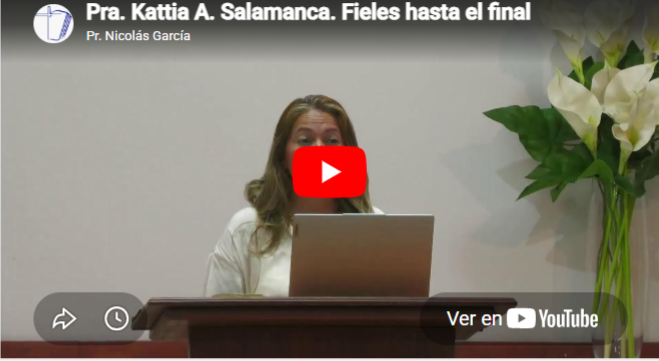 Pra. Kattia A. Salamanca. Hebreos 3.1-6. Fieles hasta el final.