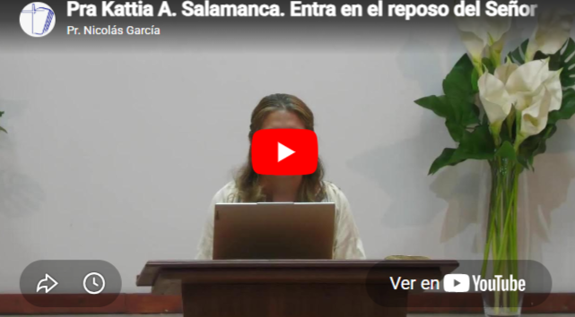 Pra Kattia A. Salamanca. Hebreos 4.1-11. Entra en el reposo del Señor.