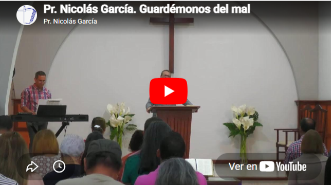 Pr. Nicolás García. 1 Juan 5.18. Guardémonos del mal.