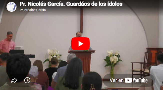 Pr. Nicolás García. 1 Juan 5.21. Guardaos de los ídolos.