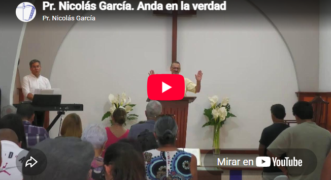 Pr. Nicolás García. 2 Juan 1.4-8. Anda en la verdad.