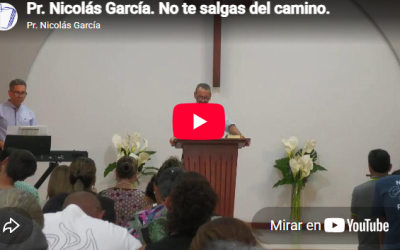 Pr. Nicolás García. 2 Juan 9-11. No te salgas del camino.