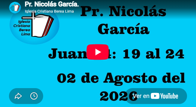 Pr. Nicolás García. Evangelio de Juan 14:19 al 24.