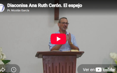 Diaconisa Ana Ruth Cerón. Santiago 1.23-27. El espejo.